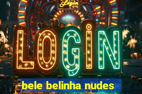 bele belinha nudes